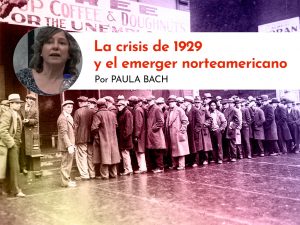 La crisis de 1929 y el emerger norteamericano – Paula Bach